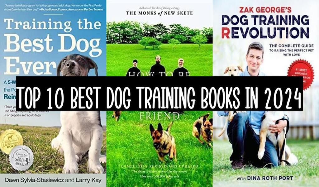 Top 10 Best Dog Training Books In 2024